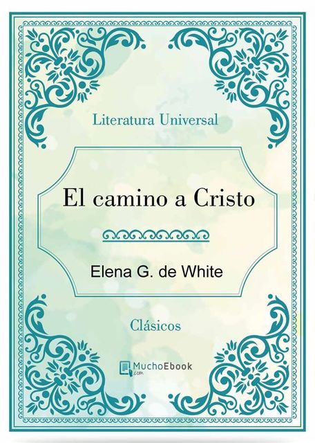 El Camino a Cristo, Elena G. De White