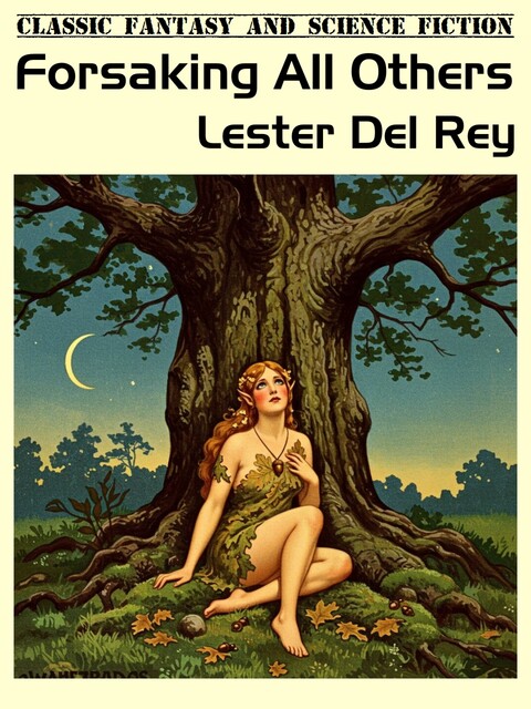 Forsaking All Others, Lester Del Rey
