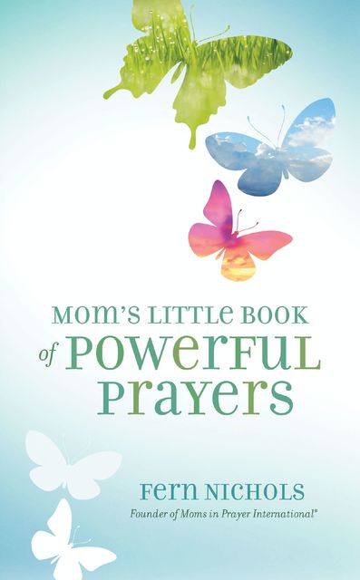Mom's Little Book of Powerful Prayers, Fern Nichols