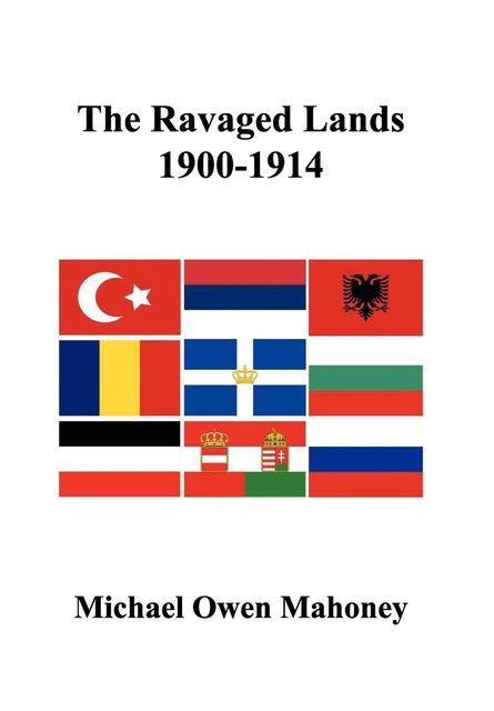 The Ravaged Lands 1900–1914, Michael Owen Mahoney