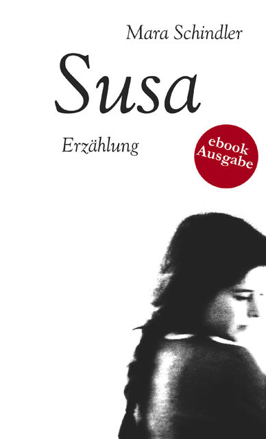 Susa. Über das Suchen und Finden von Liebe, Mara Schindler