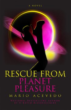 Rescue From Planet Pleasure, Mario Acevedo
