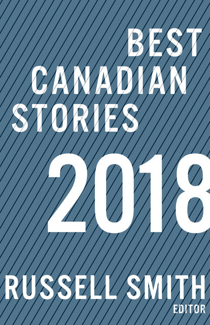Best Canadian Stories 2018, Russell Smith