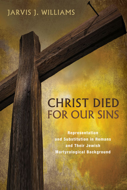 Christ Died for Our Sins, Jarvis J. Williams