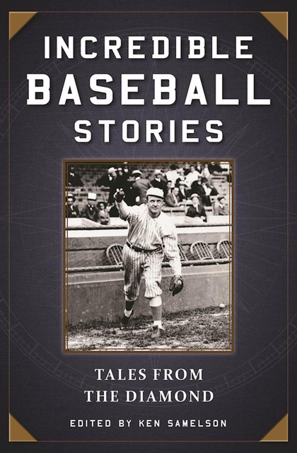 Incredible Baseball Stories, Ken Samelson