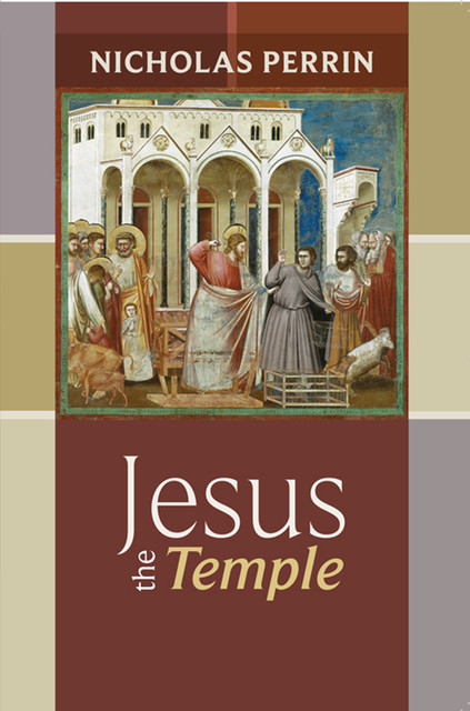 Jesus the Temple, Nicholas Perrin