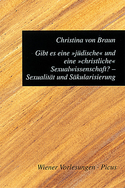 Gibt es eine «jüdische» und eine “christliche” Sexualwissenschaft? Sexualität und Säkularisierung, Christina von Braun