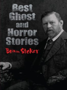 Best Ghost and Horror Stories, Bram Stoker