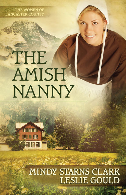 The Amish Nanny, Mindy Starns Clark, Leslie Gould