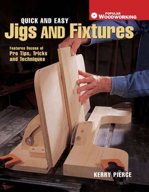 Quick & Easy Jigs and Fixtures, Kerry Pierce