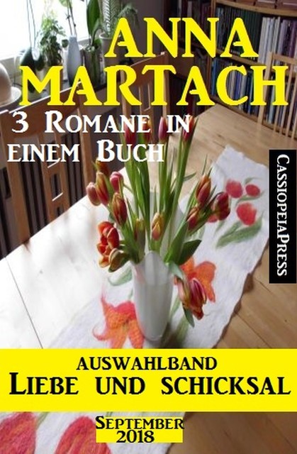 Auswahlband Anna Martach – Liebe und Schicksal September 2018: 3 Romane in einem Buch, Anna Martach