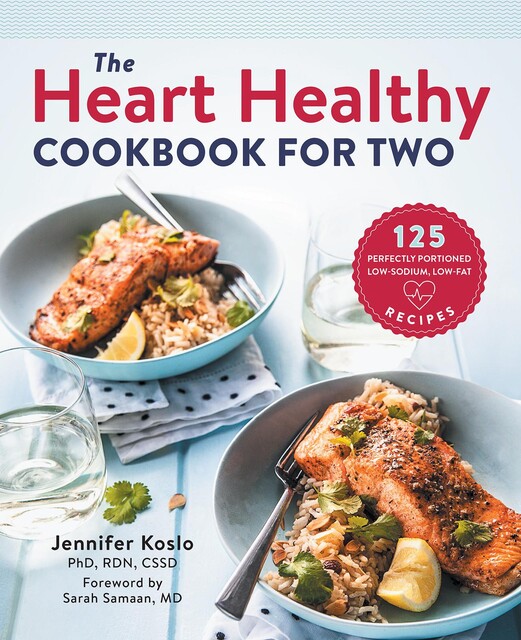 The Heart Healthy Cookbook for Two, Jennifer Koslo