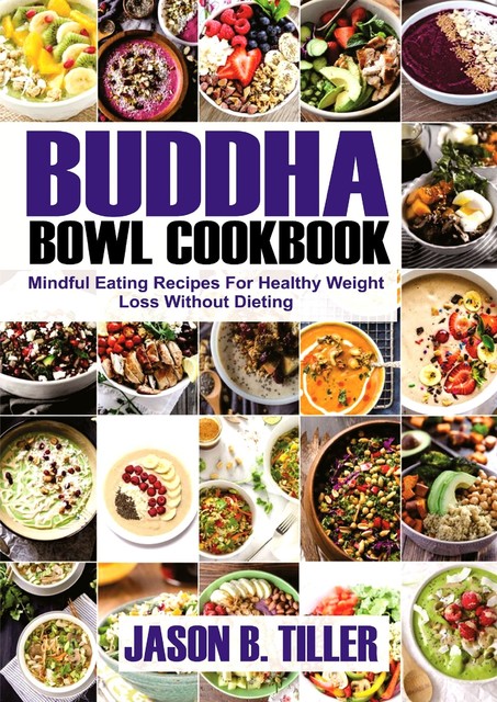Buddha Bowl Cookbook, Jason B. Tiller