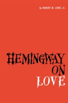 Hemingway on Love, Robert Lewis