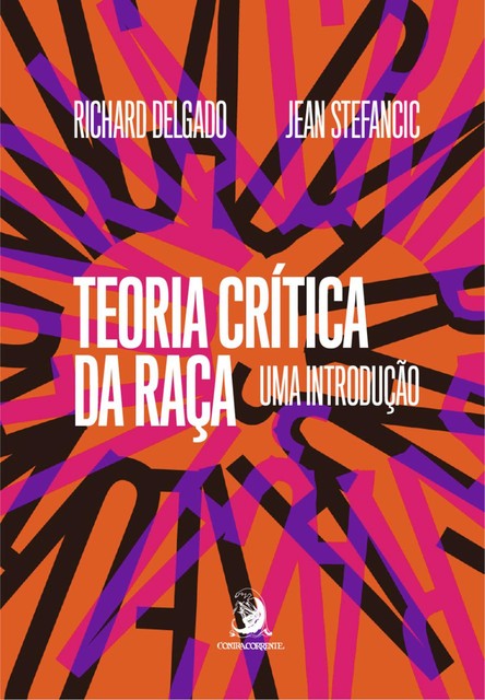 Teoria Crítica da Raça: uma introdução, Jean Stefancic, Richard Delgado