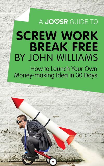 A Joosr Guide to… Screw Work Break Free by John Williams, Joosr