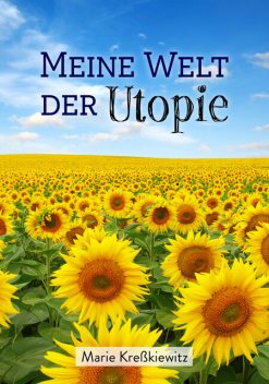 Meine Welt der Utopie, Marie Kreßkiewitz