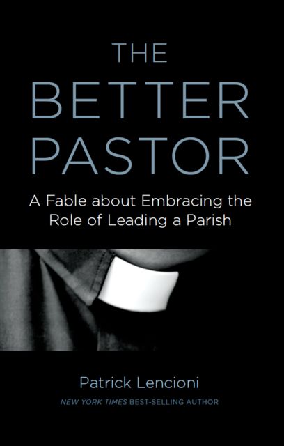 The Better Pastor, Patrick Lencioni