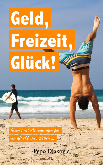 Geld, Freizeit, Glück, Pepo Djakovic