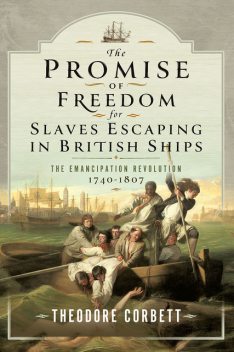 The Promise of Freedom for Slaves Escaping in British Ships, Theodore Corbett