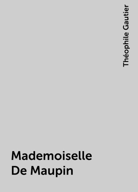 Mademoiselle De Maupin, Théophile Gautier
