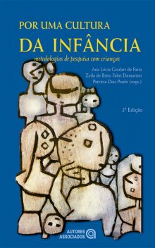 Por uma cultura da infância, Ana Lúcia Goulart de Faria, Zeila de Brito Fabri Demartini, Patrícia Dias Prado