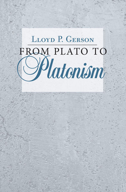 From Plato to Platonism, Lloyd P. Gerson