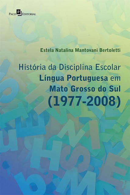 História da Disciplina Escolar Língua Portuguesa em Mato Grosso do Sul (1977–2008), Estela Natalina Mantovani Bertoletti