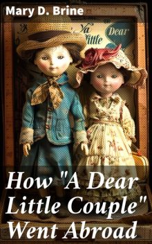 How “A Dear Little Couple” Went Abroad, Mary D.Brine