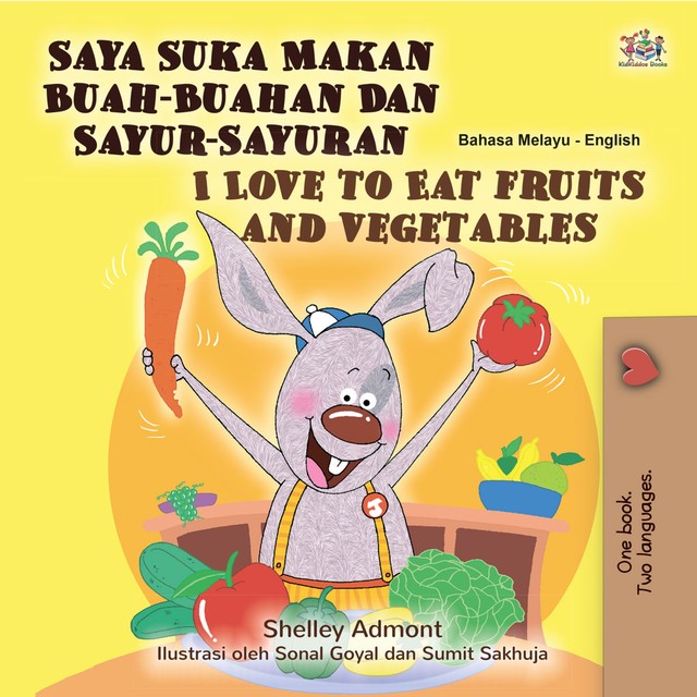Saya Suka Makan Buah-Buahan Dan Sayur-Sayuran I Love to Eat Fruits and Vegetables, Shelley Admont, KidKiddos Books