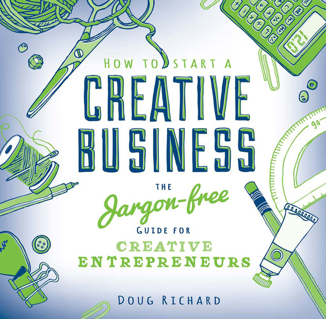 How to Start a Creative Business, Doug Richard
