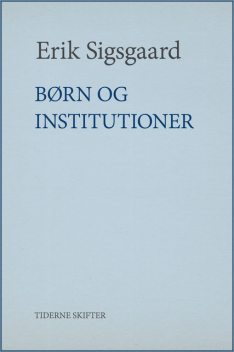 Børn og institutioner, Erik Sigsgaard