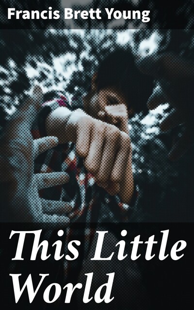This Little World, Francis Brett Young