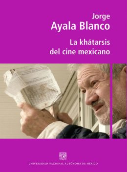 La khátarsis del cine mexicano, Jorge Ayala Blanco