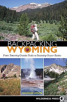 Backpacking Wyoming, Douglas Lorain
