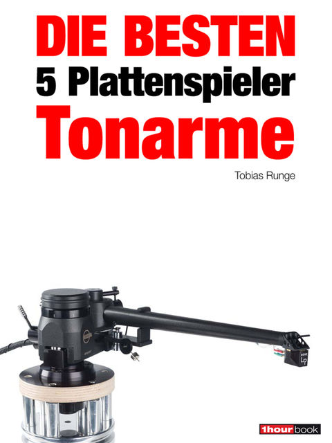 Die besten 5 Plattenspieler-Tonarme, Tobias Runge, Thomas Schmidt, Holger Barske