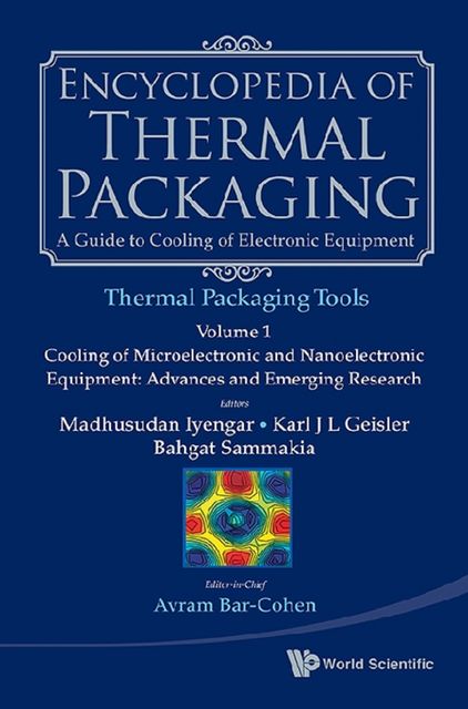 Encyclopedia of Thermal Packaging, Avram Bar-Cohen