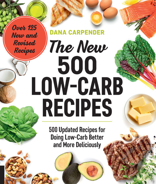 The New 500 Low-Carb Recipes, Dana Carpender