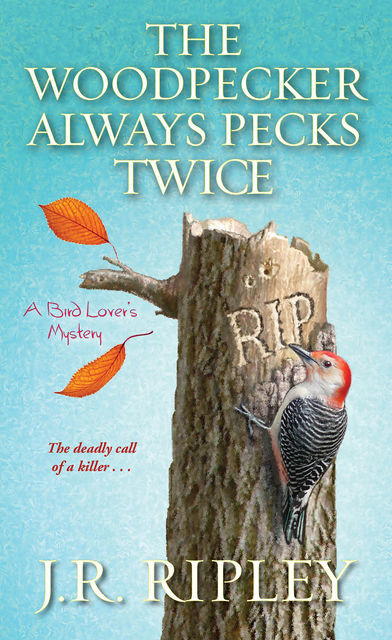 The Woodpecker Always Pecks Twice, J.R. Ripley
