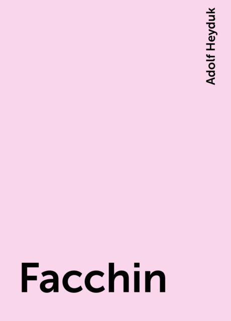 Facchin, Adolf Heyduk