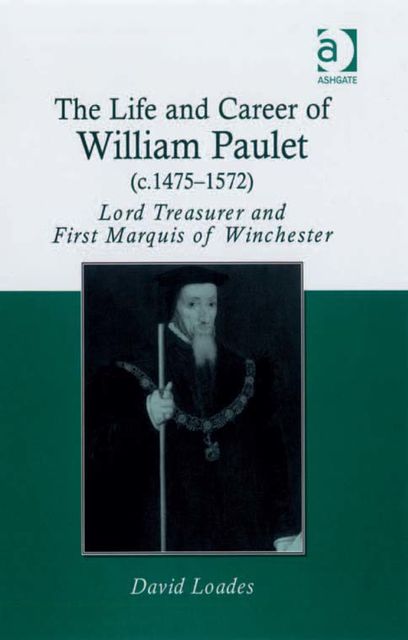 The Life and Career of William Paulet (c.1475–1572), David Loades