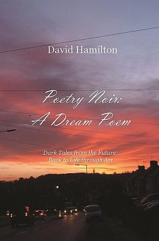 Poetry Noir: A Dream Poem, David Hamilton