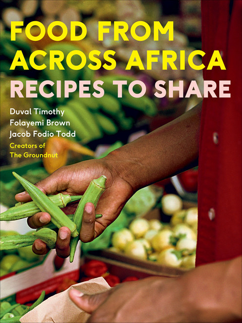 Food From Across Africa, Duval Timothy, Folayemi Brown, Jacob Fodio Todd