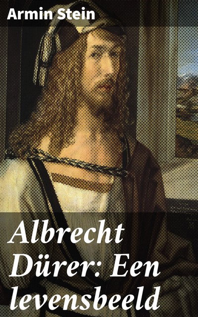 Albrecht Dürer: Een levensbeeld, Armin Stein