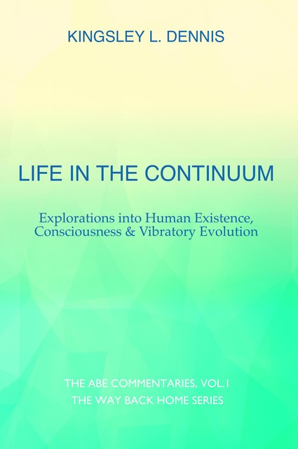 Life in the Continuum, Kingsley L.Dennis