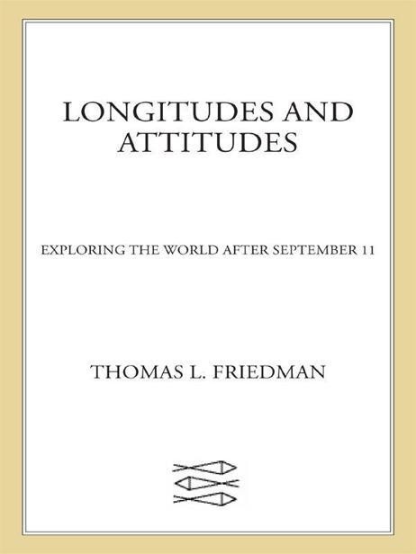 Longitudes and Attitudes: Exploring the World After September 11, Friedman, Thomas L.