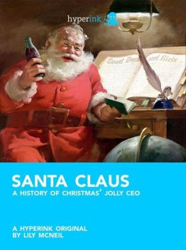 Santa Claus: A History of Christmas' Jolly CEO, Lily McNeil