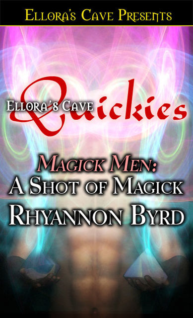 A Shot of Magick, Rhyannon Byrd