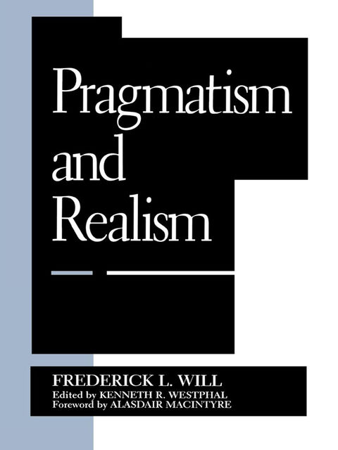 Pragmatism and Realism, Alasdair MacIntyre, Frederick L. Will, Kenneth R. Westphal