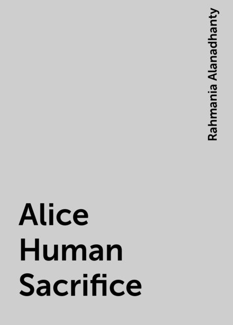 Alice Human Sacrifice, Rahmania Alanadhanty